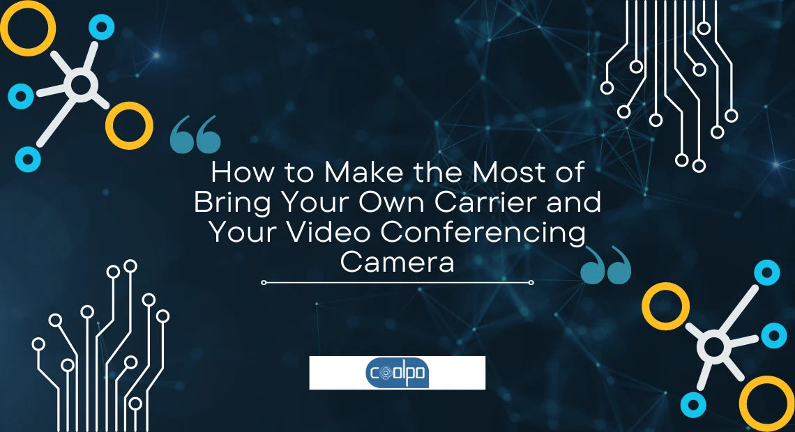 How to Make the Most of BYOC and Video Conference Camera