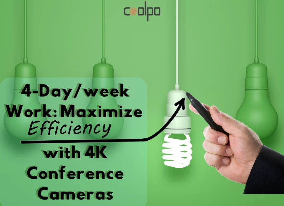 4-Day/week Work: Maximize Efficiency w/ 4K Conference Camera
