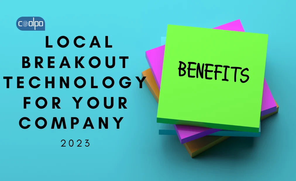 Discover the Company Benefits Of Local Breakout Technology